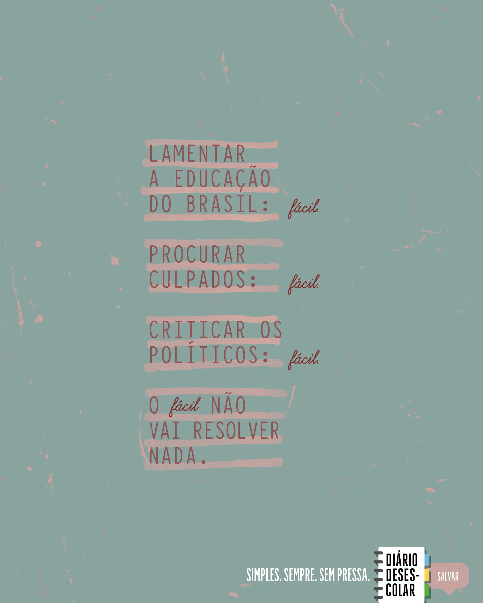 Trocando o fácil pelo difícil.