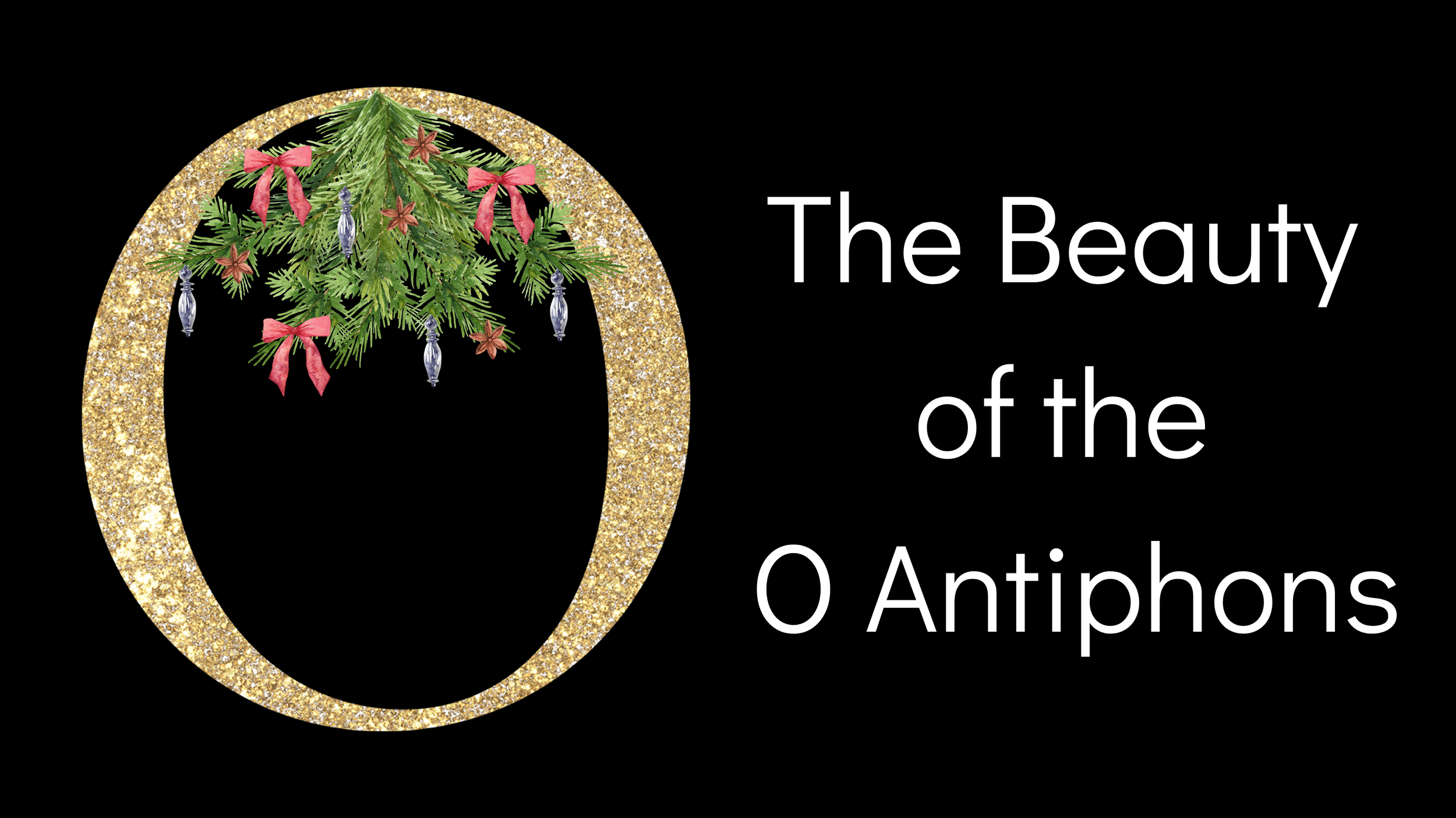 The ‘O’ Antiphons