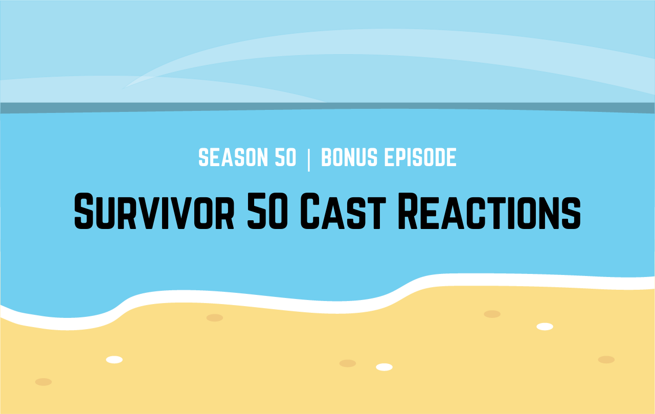 Bonus Episode: Survivor 50 Cast Reactions