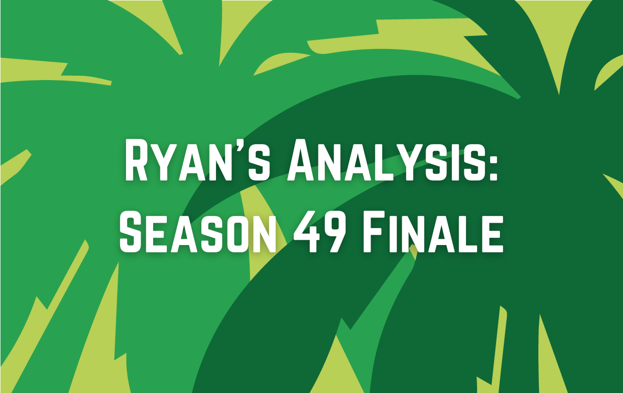 Ryans-Analysis-Survivor-49-Finale