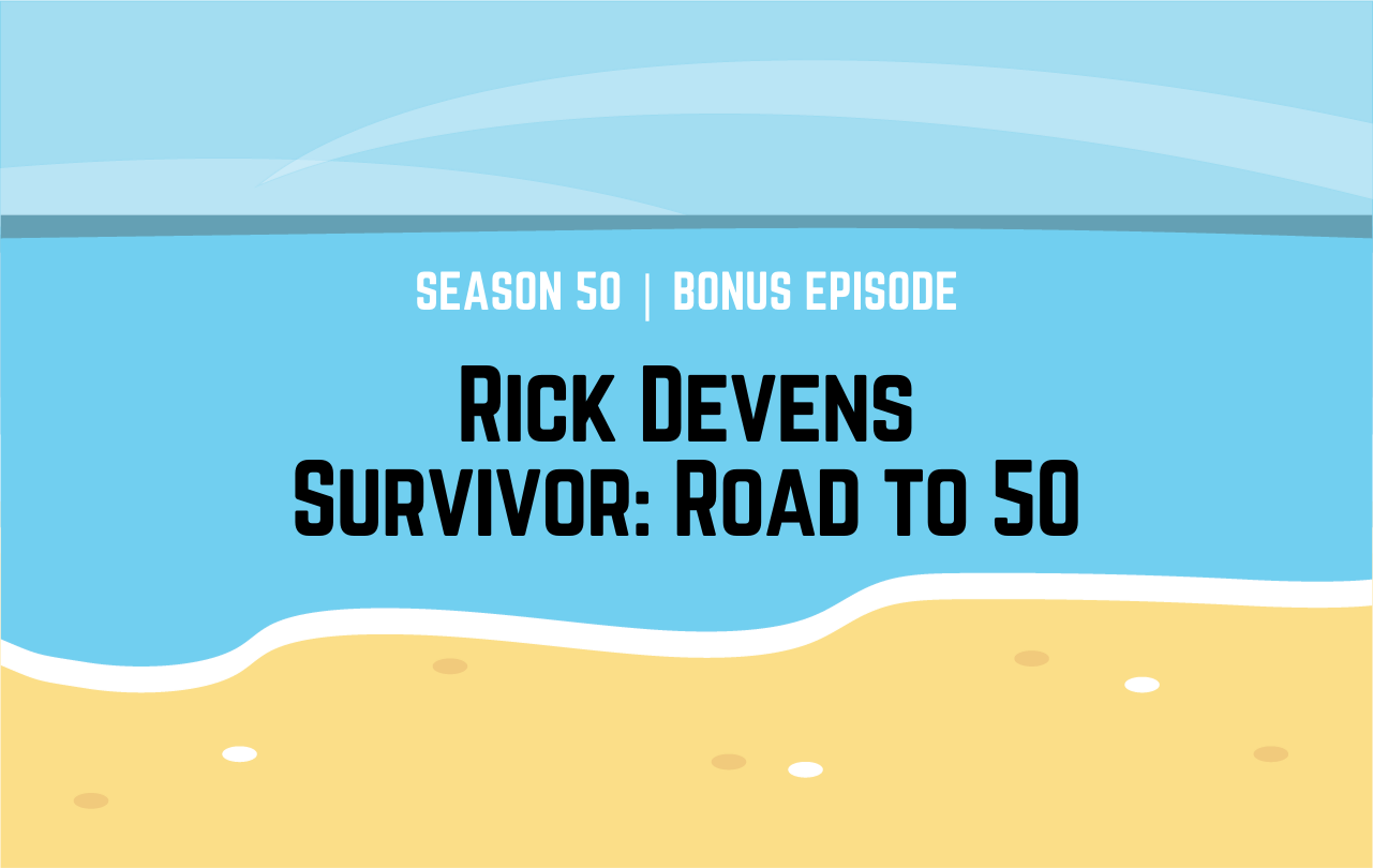 Bonus-Episode-Rick-Devens-Interview-Survivor-Road-to-50