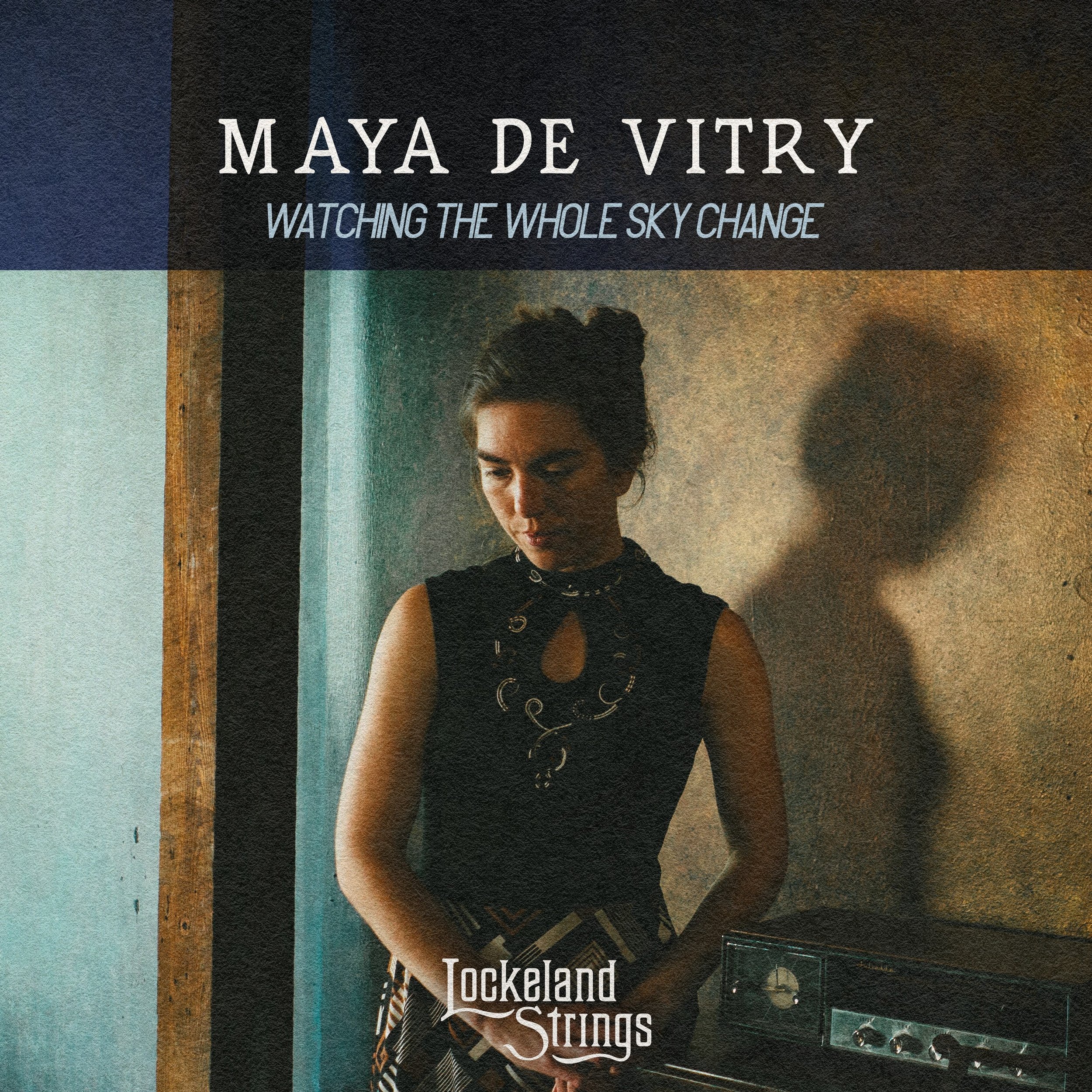 Maya De Vitry feat. Lockeland Strings - "Watching the Whole Sky Change"