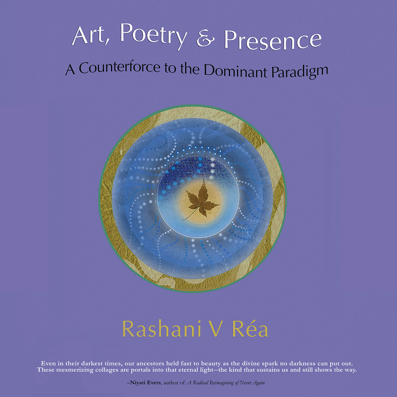 Art, Poetry & Presence: A Counterforce to the Dominant Paradigm
