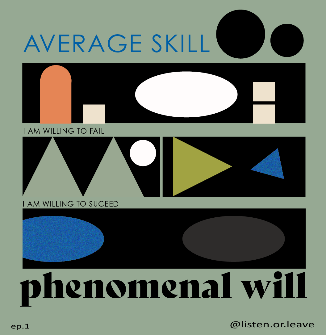 1. Average Skill, Phenomenal Will