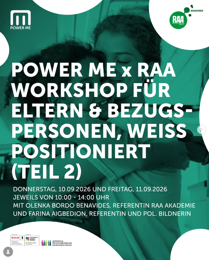 POWER ME und RAA Akademie WORKSHOP Teil 2: WEISS POSITIONIERTE ELTERN-/BEZUGSPERSONEN VON BIPOC-Kindern I 10. und 11. September 2026