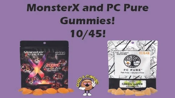 10/45 MonsterX and PC Pure Gummies!