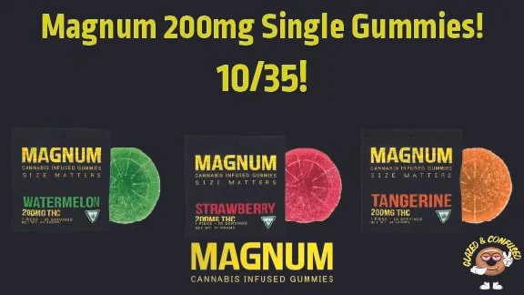 10/35 Magnum Gummies!