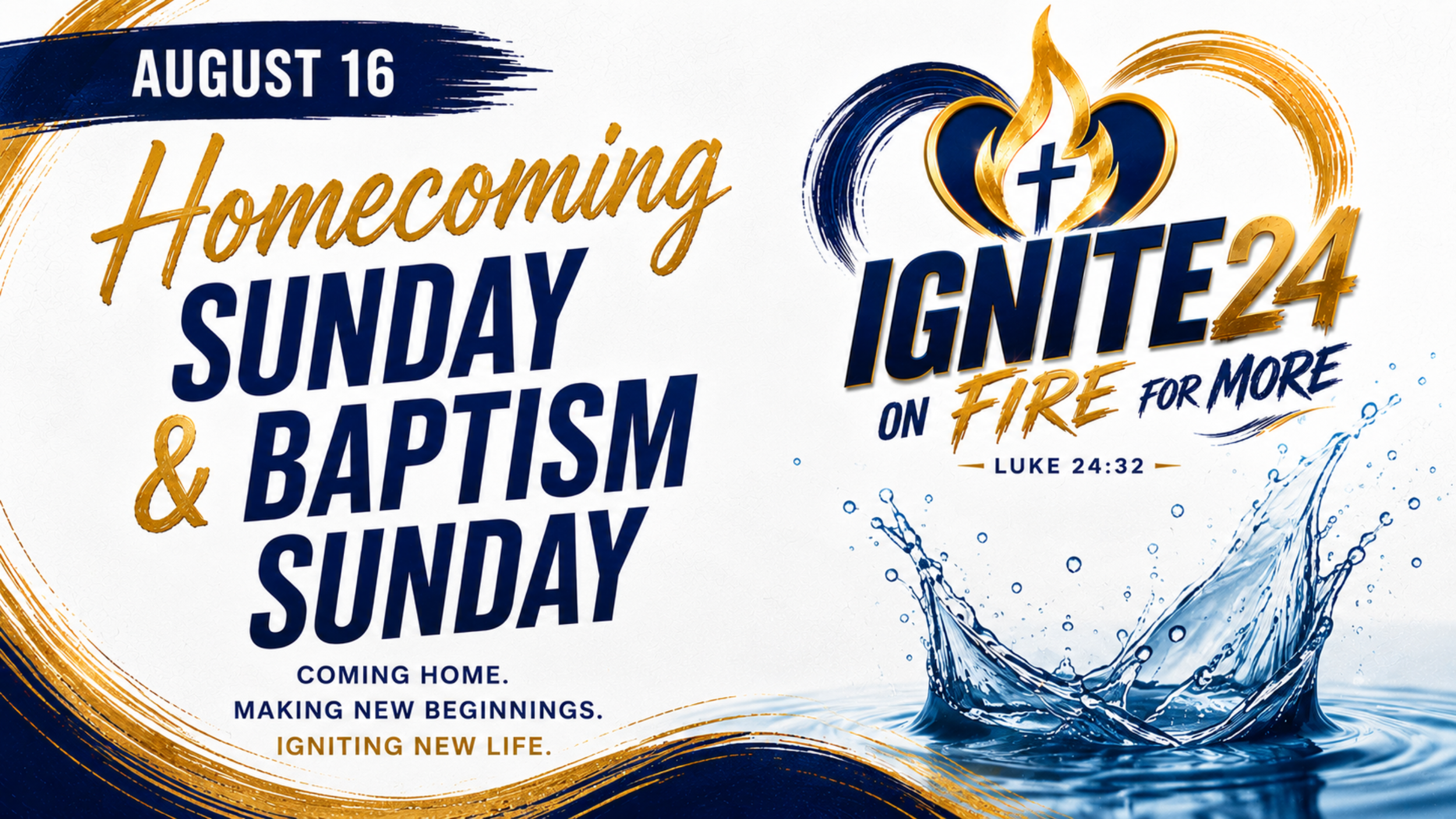 Event poster for August 16 Homecoming Sunday with a religious and baptism theme, featuring a blue and gold color scheme, water splash graphics, a cross in a heart with flames, and biblical references to Luke 24:32.