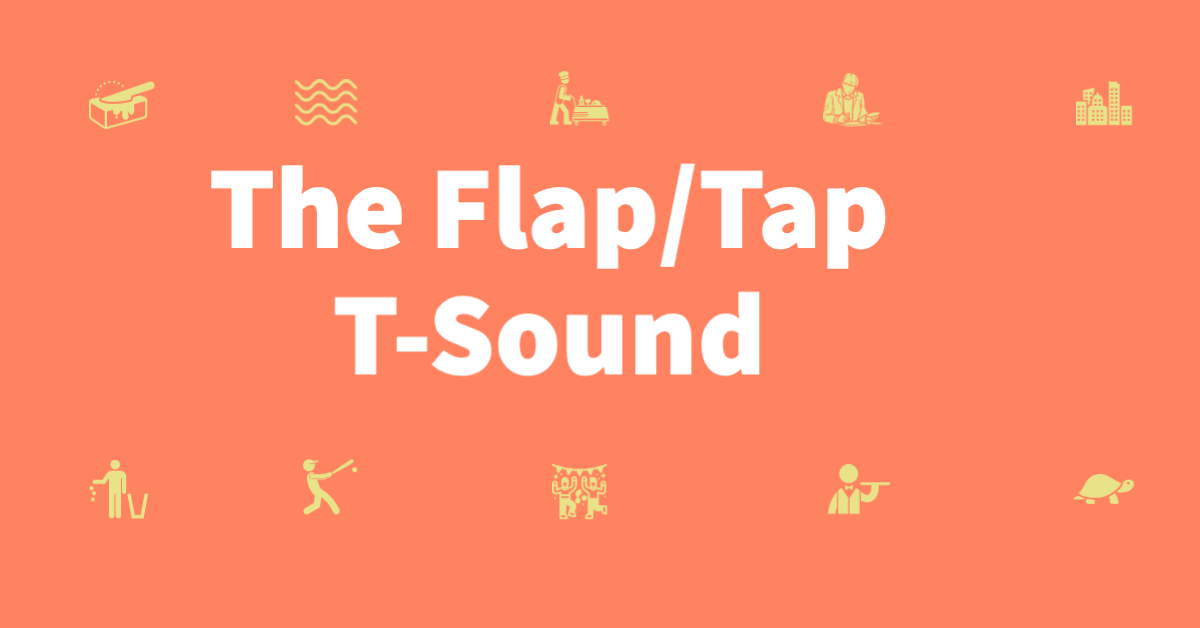 The Tap/Flap Sound — Lucid Accent Consulting