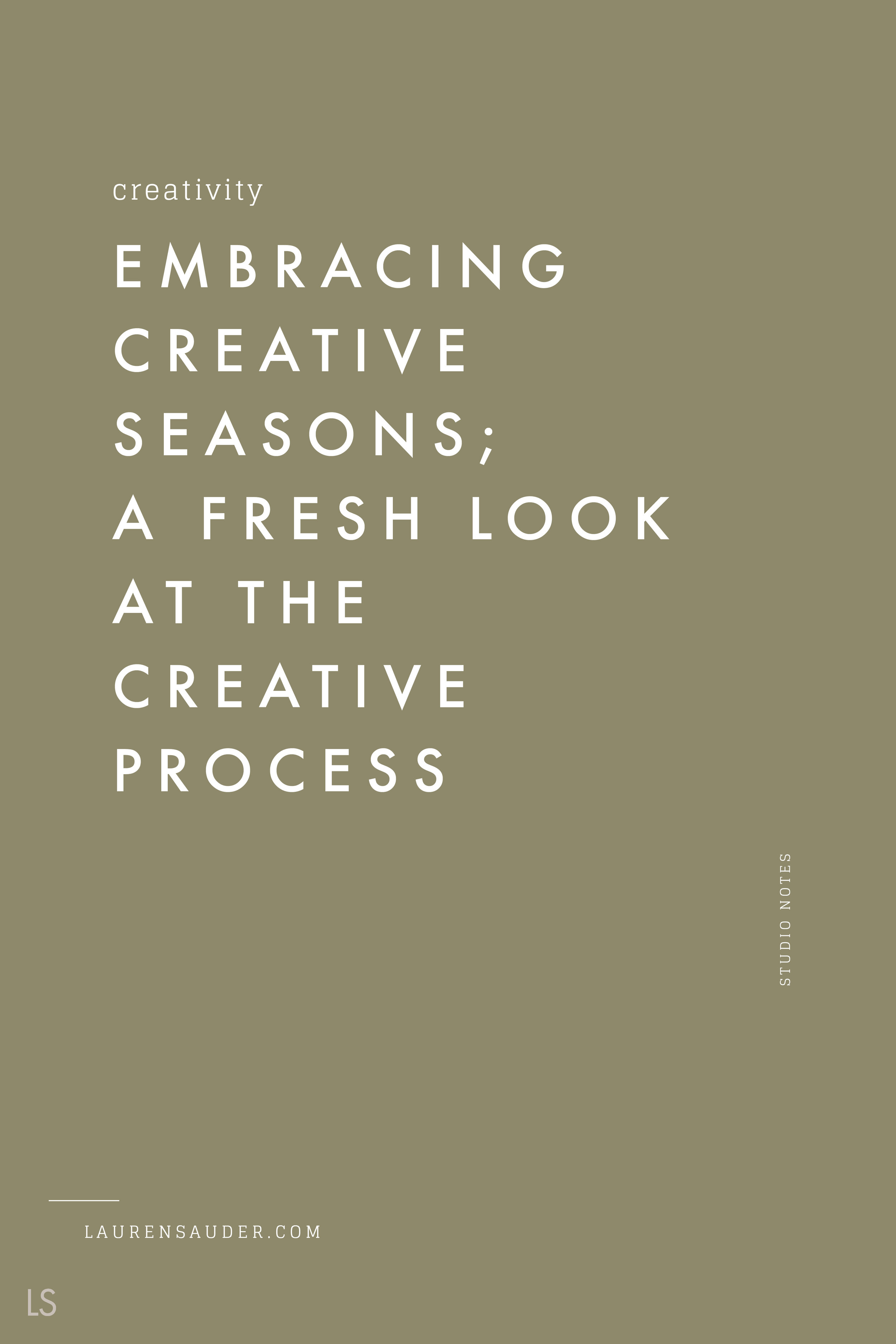 Embracing Creative Seasons; A Fresh Look at the Creative Process