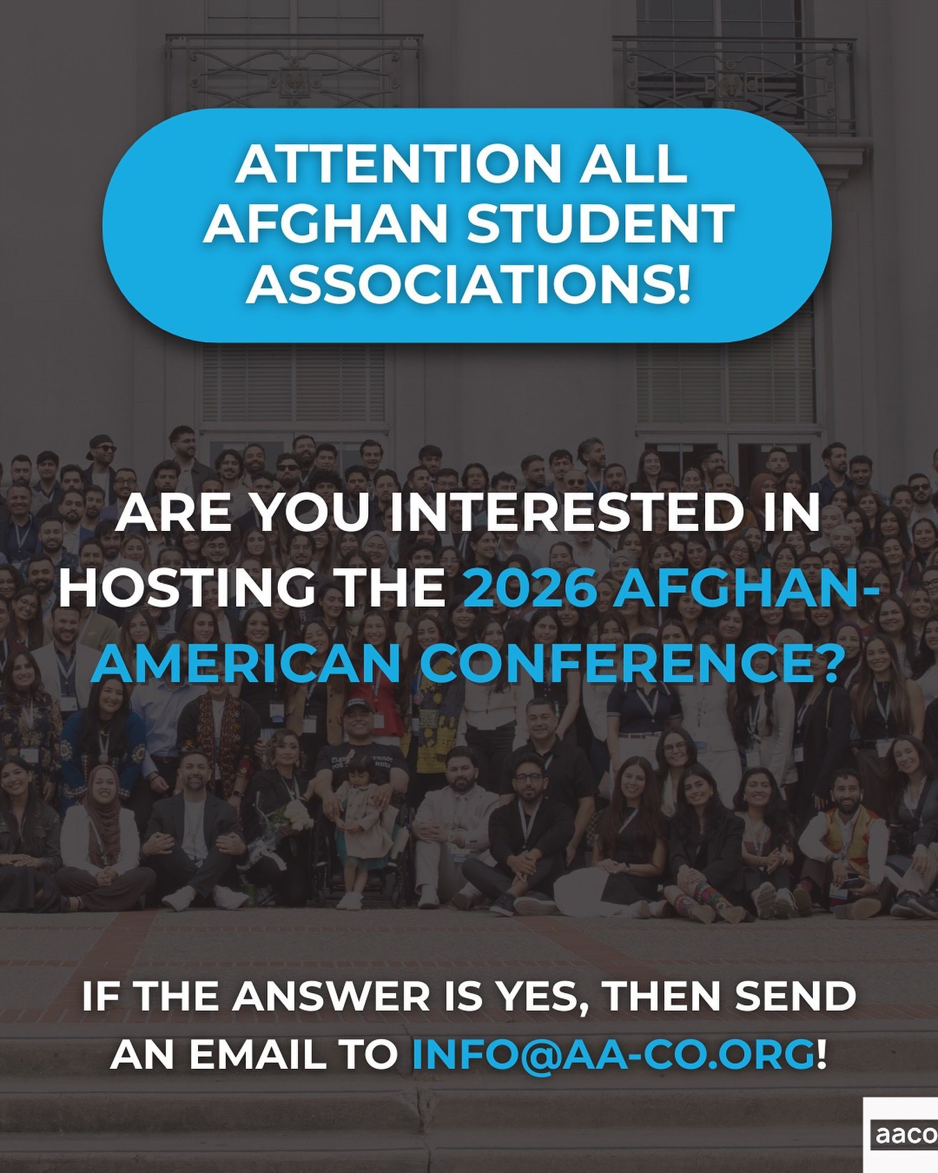 Every year, AACO has the privilege of bringing our community together for the annual Afghan-American Conference, a tradition made possible through the dedication and partnership of Afghan Student Associations across the country.

As we begin planning