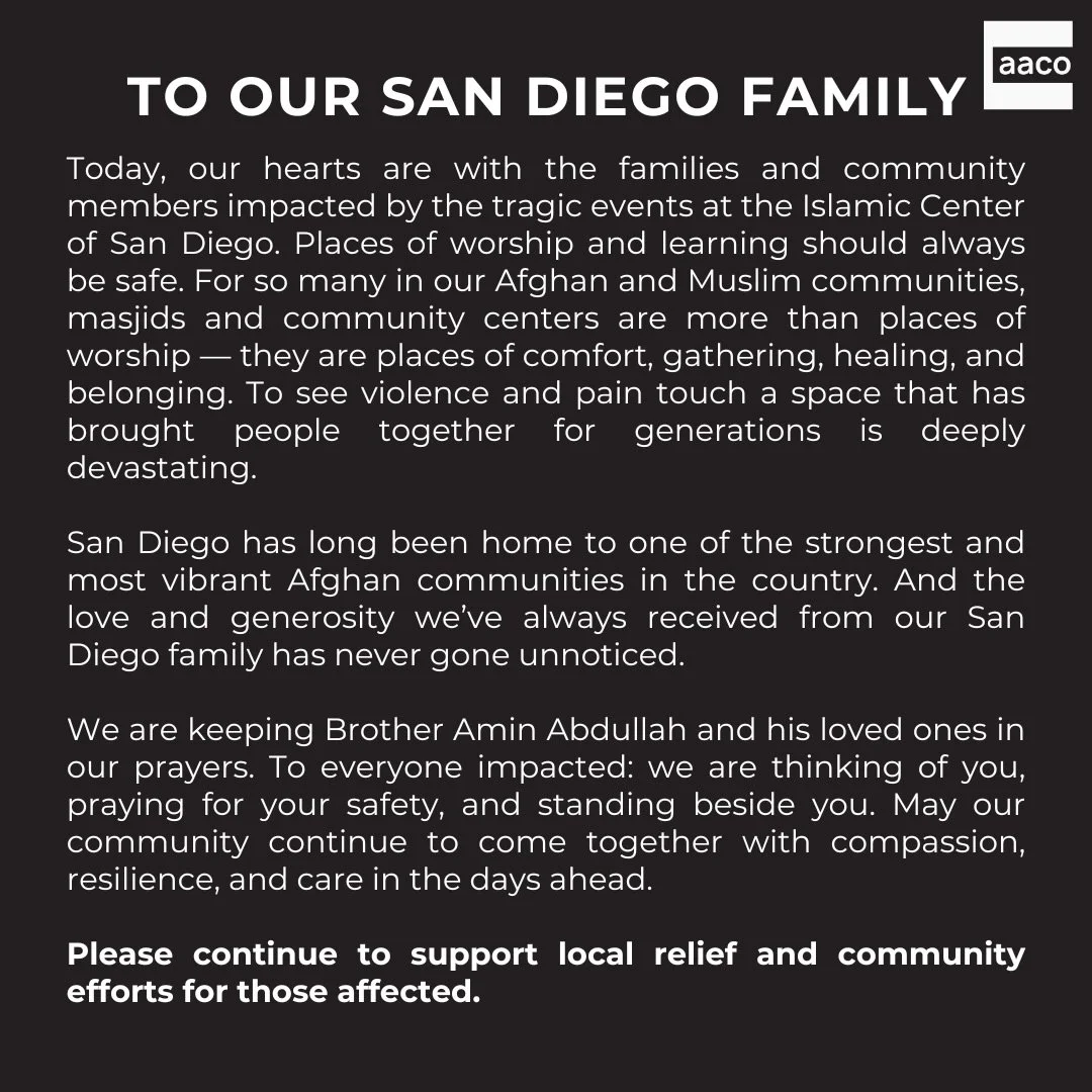 Afghan-American Community Organization (AACO) statement on the tragic events at the Islamic Center of San Diego. Link to donate to Amin Abdullah&rsquo;s family in bio.