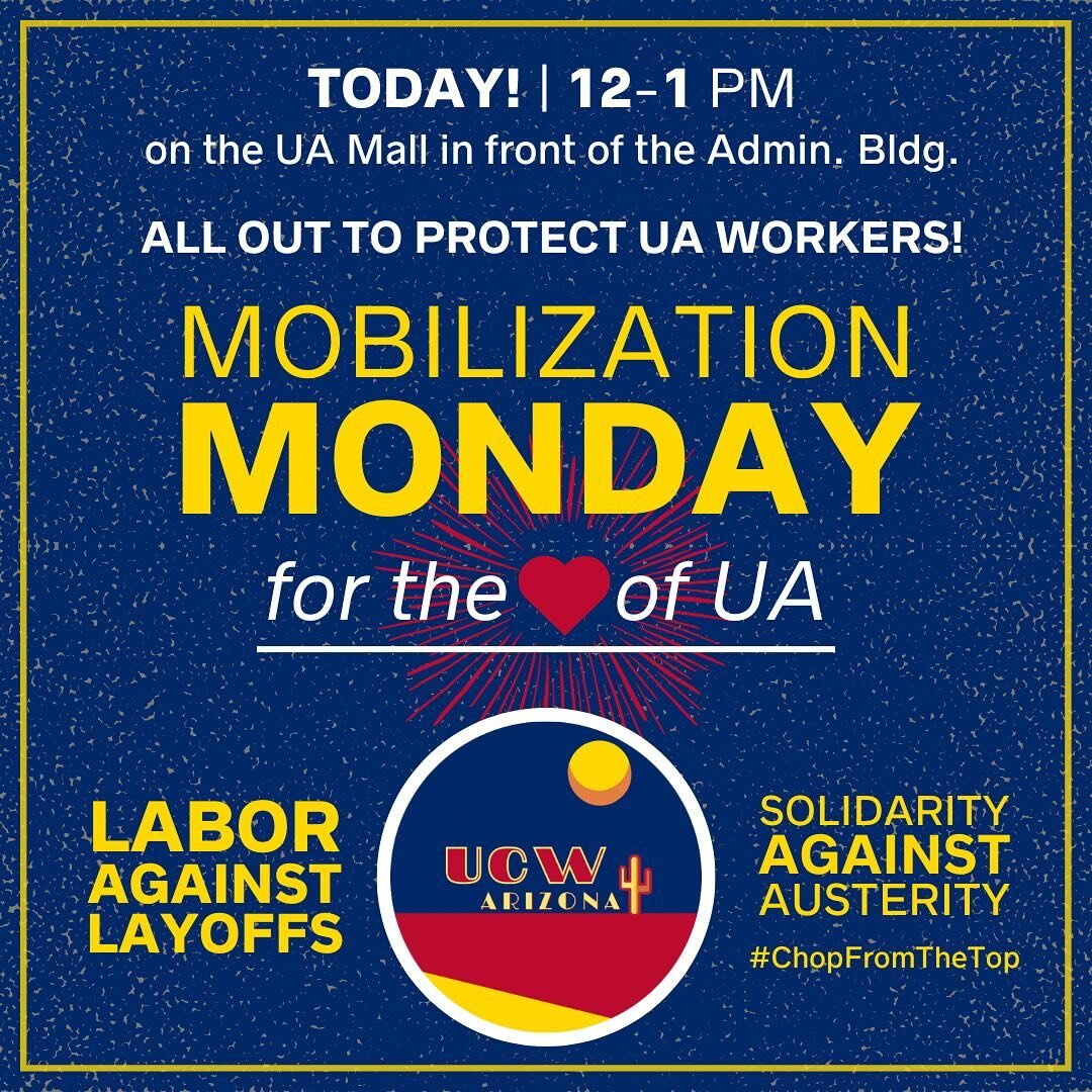 🚨 Today is the day! All out to protect UA workers!🚨

Join us 12-1 pm on the UA Mall to demand an end to layoffs and the hiring and compensation freeze.

We won&rsquo;t pay for the mistakes of Pres. Robbins, Senior Advisor Rulney, and ABOR!

#ChopFr