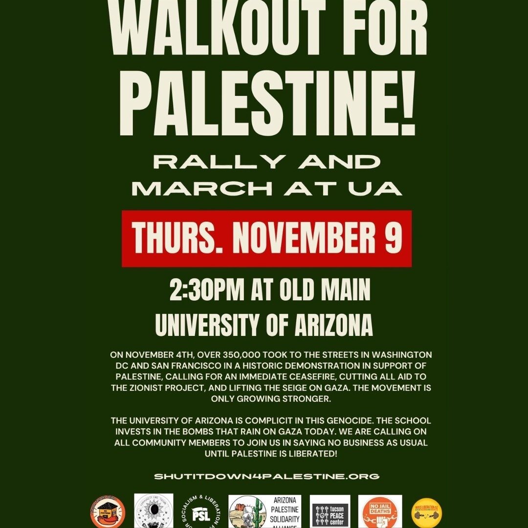 UCWAZ student caucus joins @tucson_tenants_union @tucson.peace.center @communitycaretucson @psltucson @az2palestine @nojaildeaths and @masslibaz to say no to business as usual at UA until Palestine is FREE! Join the rally and march at UA this Thursda