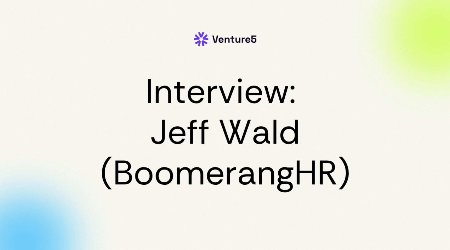 Jeff Wald on BoomerangHR, Earnouts, and Five Years of Channel Deals That Paid Zero