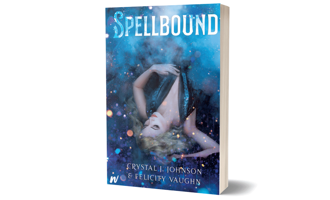 Spellbound~Crystal J. Johnson and Felicity Vaughn