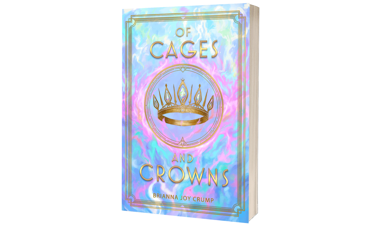 Of Cages and Crowns~Written by Brianna Joy Crump