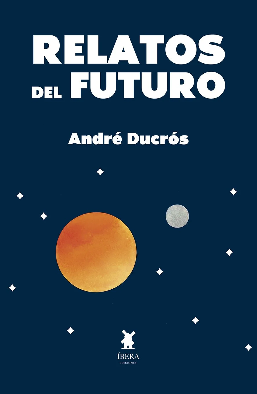 Relatos del futuro, de André Ducrós