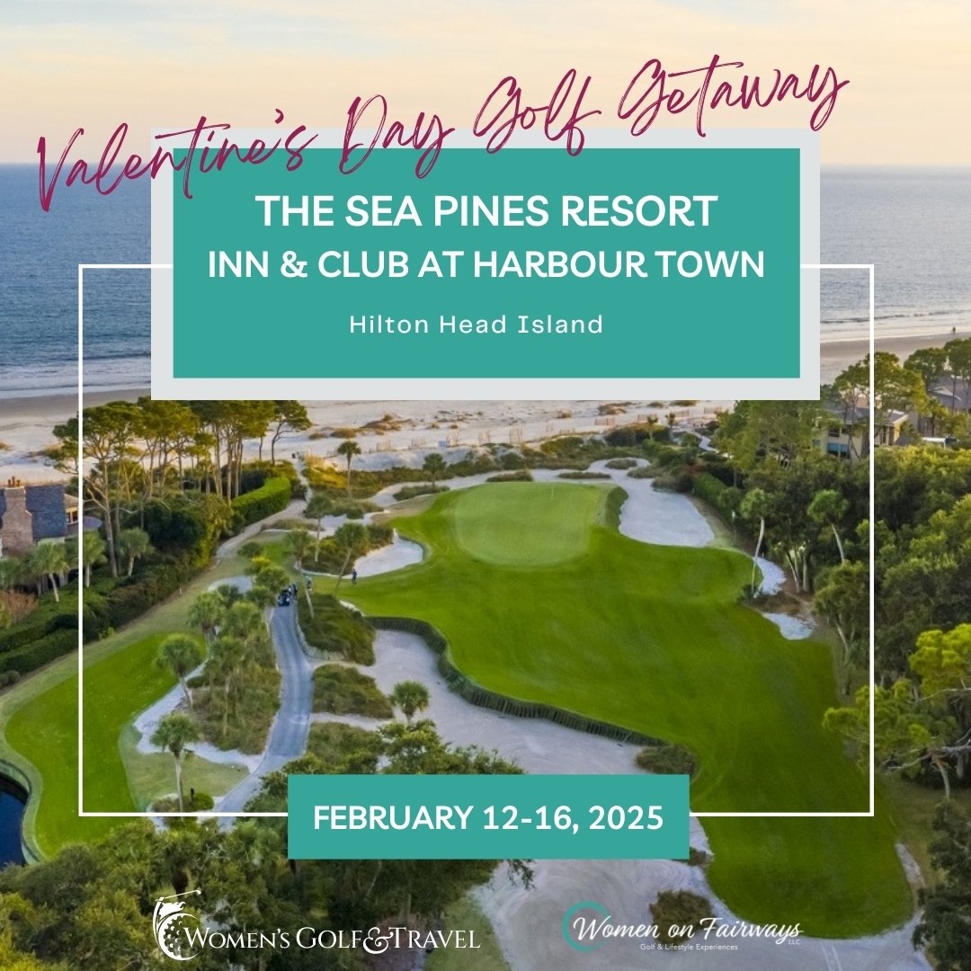 We are going back to Hilton Head Island for another special Galentine's Day / Valentine's Day Golf Experience for women! Join Women's Golf &amp; Travel (and Women on Fairways) for an exciting Swing &amp; Sip Golf Experience at the luxurious The Sea P