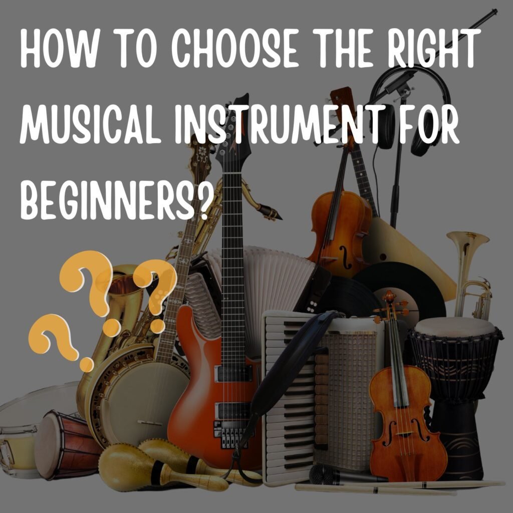 How to Choose the Best Instrument for You