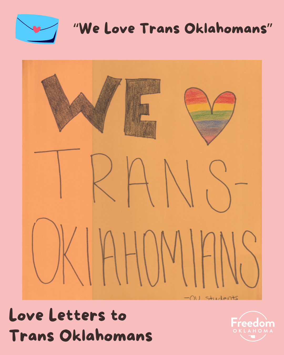  Similar pink graphic with artwork in the center: "We&nbsp;rainbow heart&nbsp;Trans Oklahomans - OU Students" written on an orange piece of paper. 
