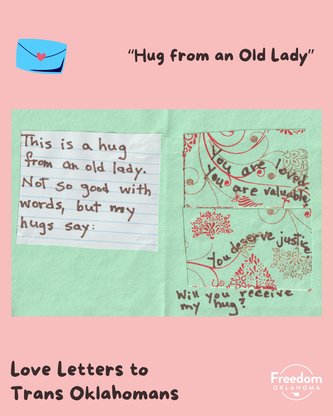  Similar pink graphic with artwork in the center: Piece titled "Hug from an Old Lady." Green piece of paper with a white notecard glued to the left that reads "This is a hug from an old lady. Not so good with words, but my hugs say:" &nbsp;  On the r