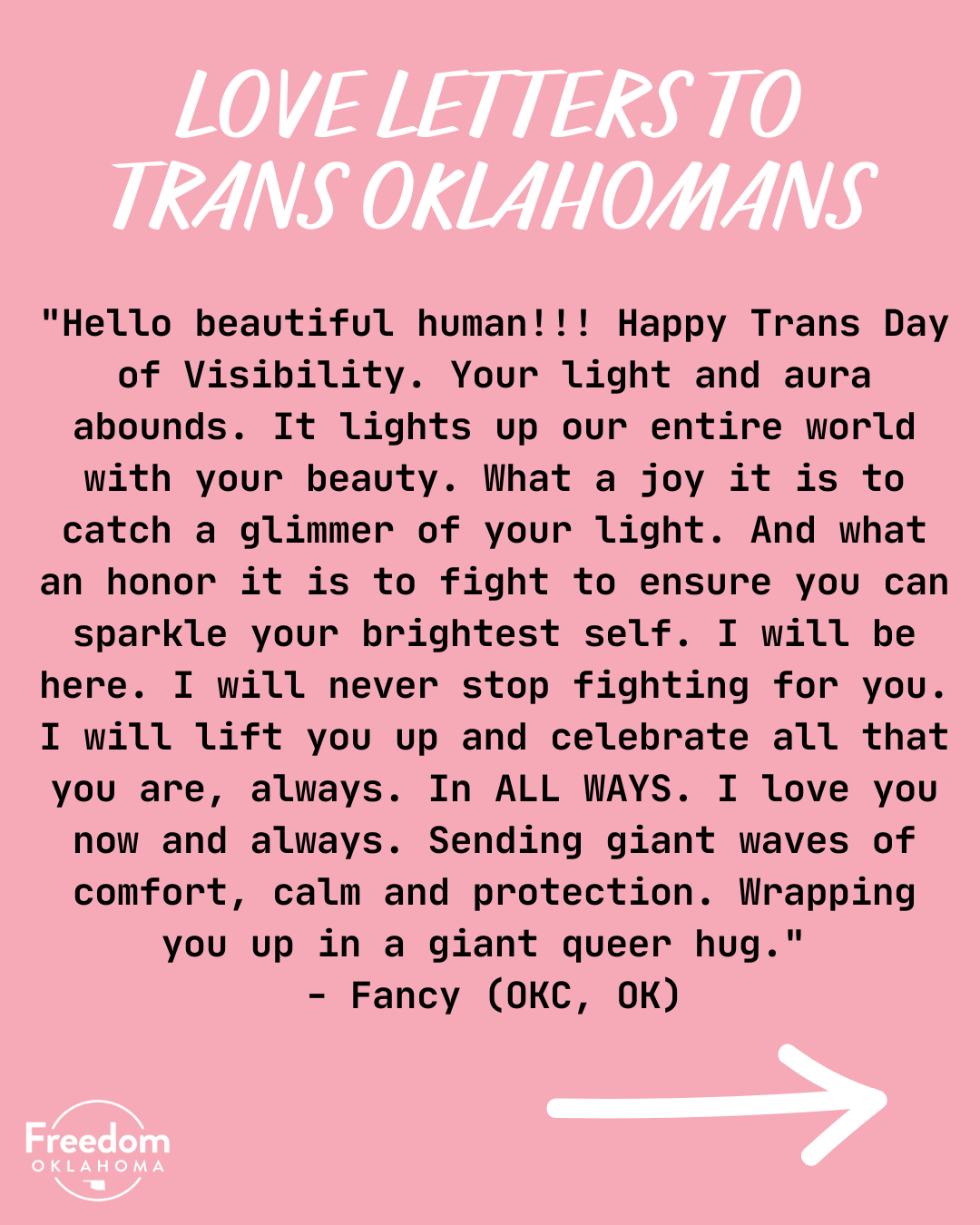  "Love Letters to Trans Oklahomans" and the text of a love letter on a pink background. ""Hello beautiful human!!! Happy Trans Day of Visibility. Your light and aura abounds. It lights up our entire world with your beauty. What a joy it is to catch a