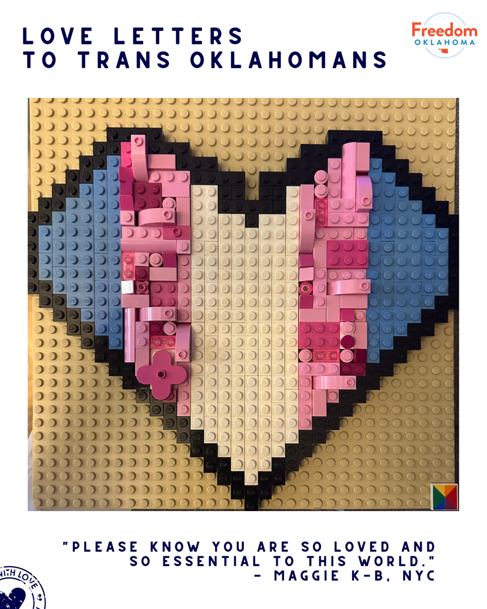 "Love Letters to Trans Oklahomans" and "Please know you are so loved and so essential to this world. - Maggie K-B, NYC" on a white graphic. In the center is an image of their art submission: A heart with strips of blue, pink, and white made out of L