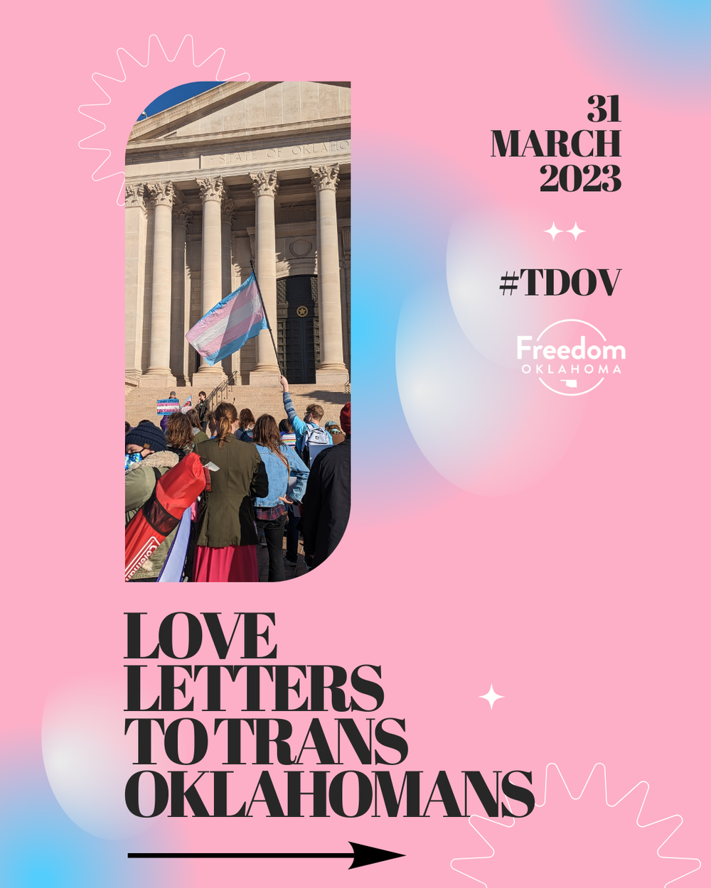  Pink background with blue and white gradient orbs throughout the image. Text: "Love Letters to Trans Oklahomans 31 March 2023 #TDOV" and an image of a trans rally at the Capitol. Someone is holding a trans pride flag in the air. 