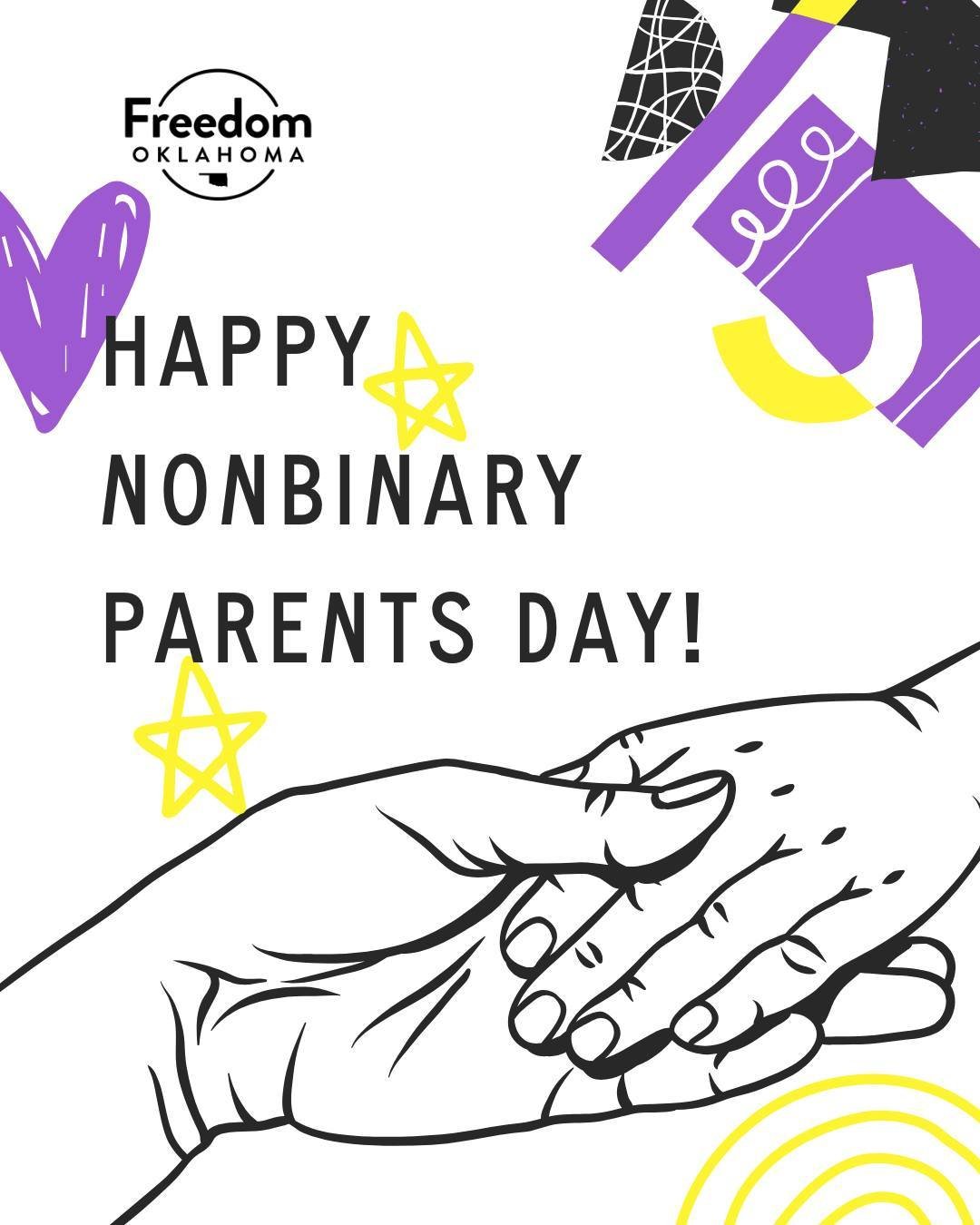 Happy Nonbinary Parents Day! 

ID: white background with doodles in nonbinary flag colors (purple, yellow, and black) and a drawing of an adult hand holding a child's hand. Text &quot;Happy Nonbinary Parents Day!&quot;. In the top left is a Freedom O