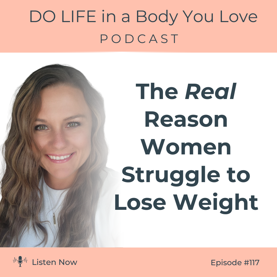 Ep. 117 - The Real Reason Women Struggle to Lose Weight