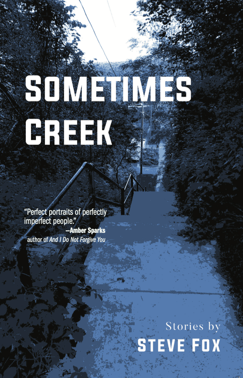 SOMETIMES CREEK cover image, with blurb from Amber Sparks, author of AND I DO NOT FORGIVE YOU: "Perfect portraits of perfectly imperfect people."