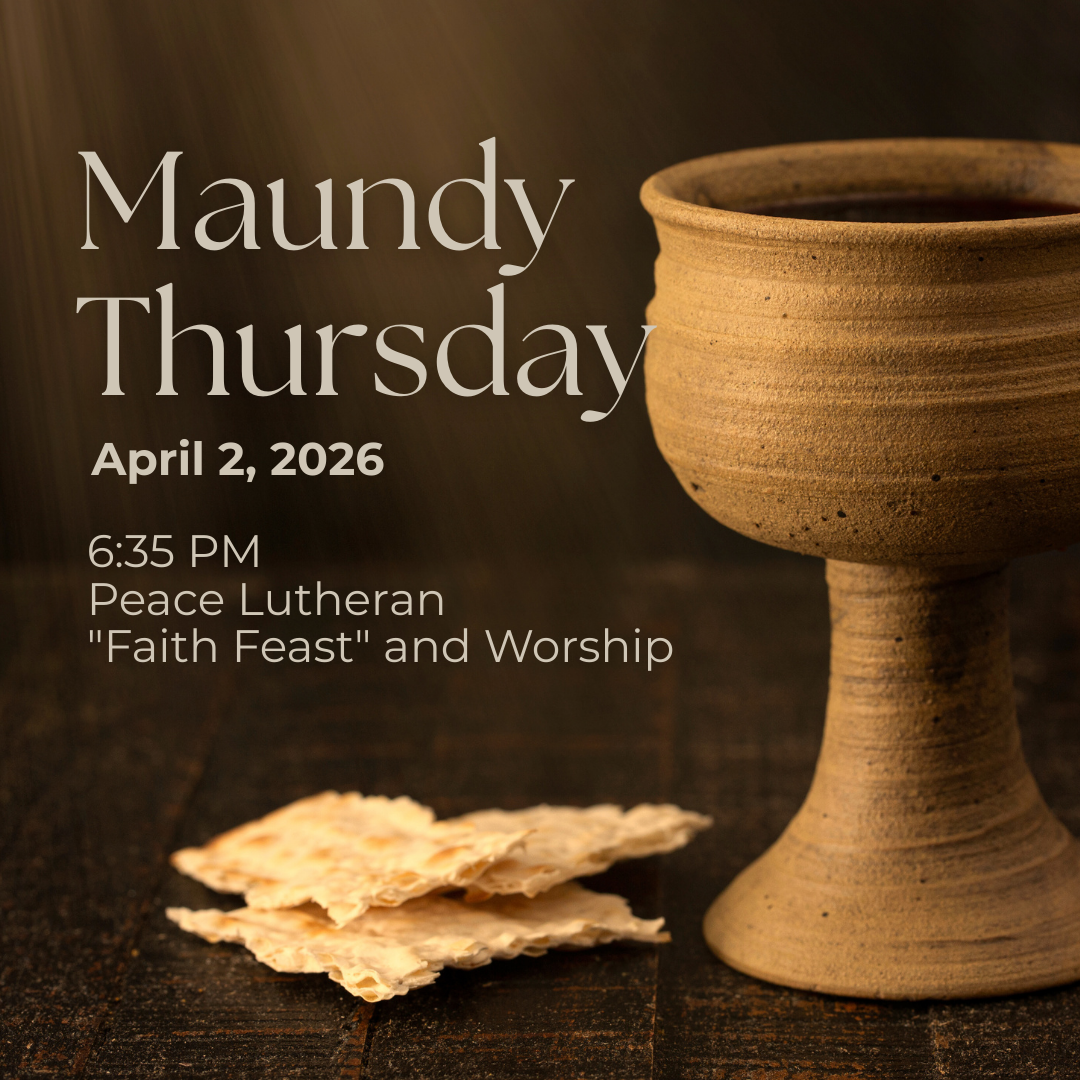 A schedule for Maundy Thursday, April 2, 2026, featuring a wooden chalice and thin white wafers on a dark surface, with text about worship and faith feast at Peace Lutheran.