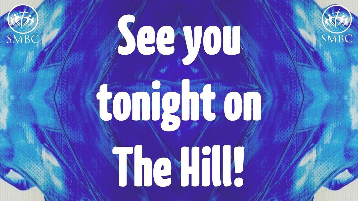 We look forward to seeing you tonight on The Hill!  All services start at 6:30!