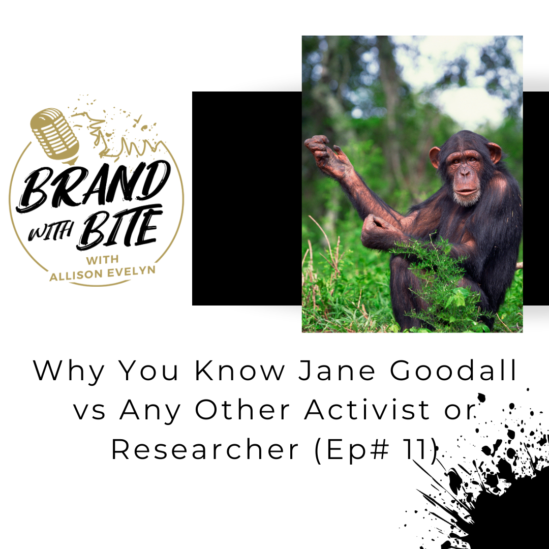 Why You Know Jane Goodall vs. Any Other Activist or Researcher