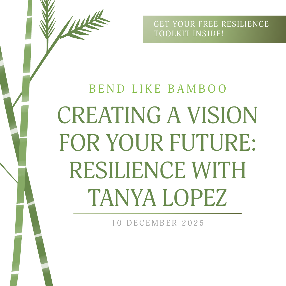 Creating a Vision for Your Future: Resilience with Tanya Lopez