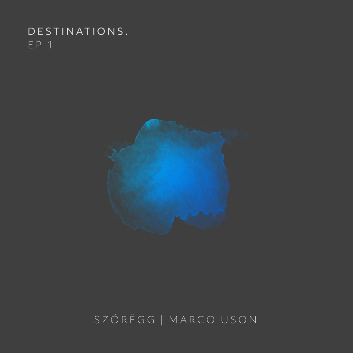 Szórëgg | Marco Uson - Destinations. EP 1 [Indefinite Pitch]