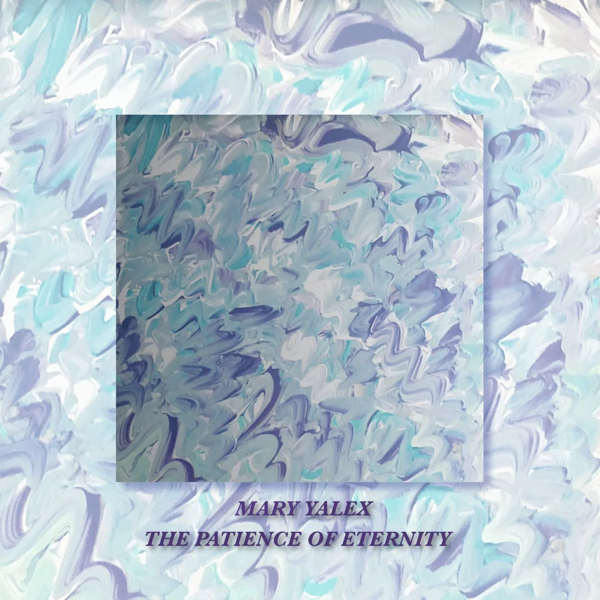 Mary Yalex - The Patience Of Eternity [Not On Label]