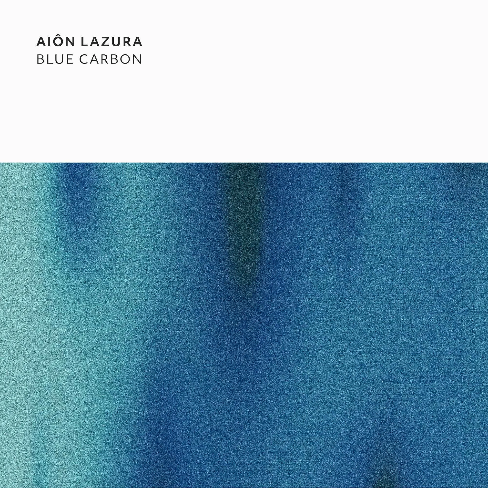 Aiôn Lazura - Blue Carbon [Indefinite Pitch]