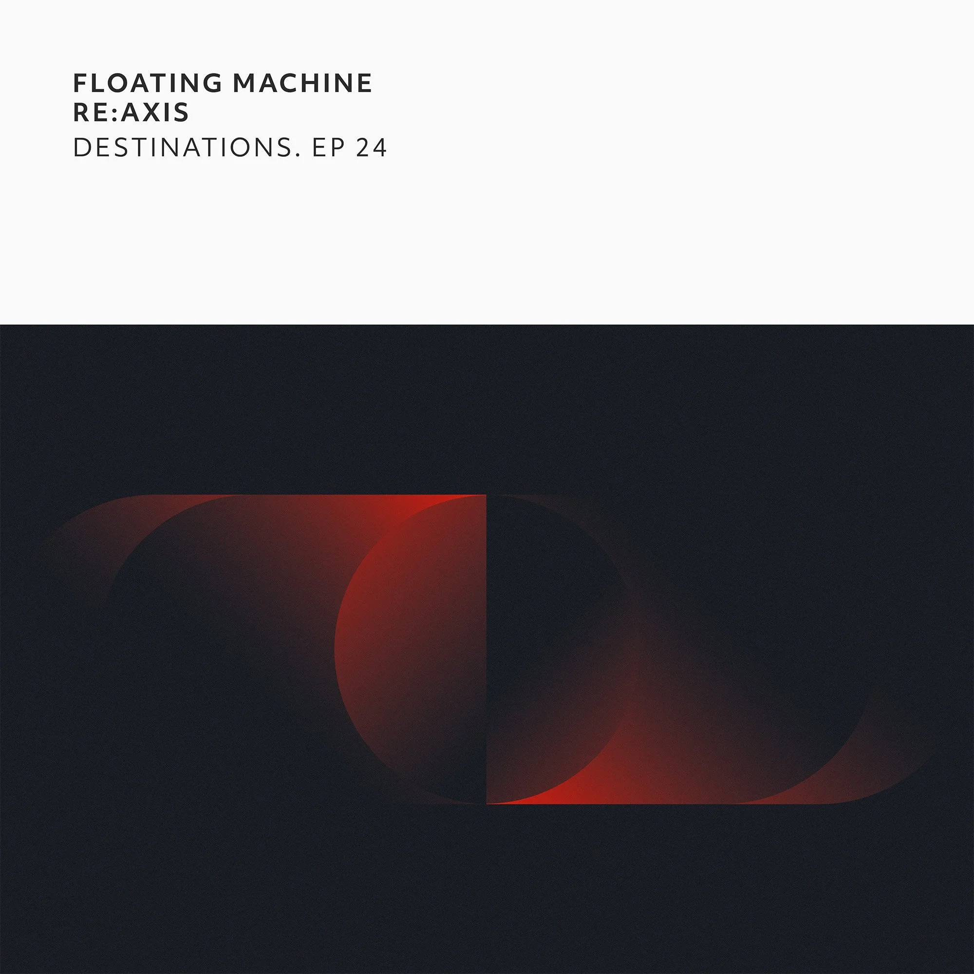 Floating Machine | Re:Axis - Destinations. EP 24