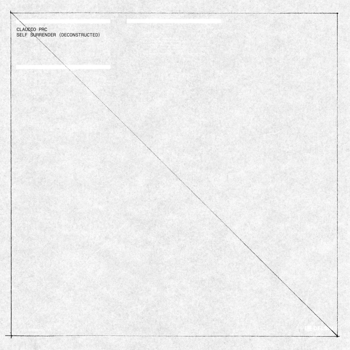 Claudio PRC - Self Surrender (Deconstructed) [Delsin Records]