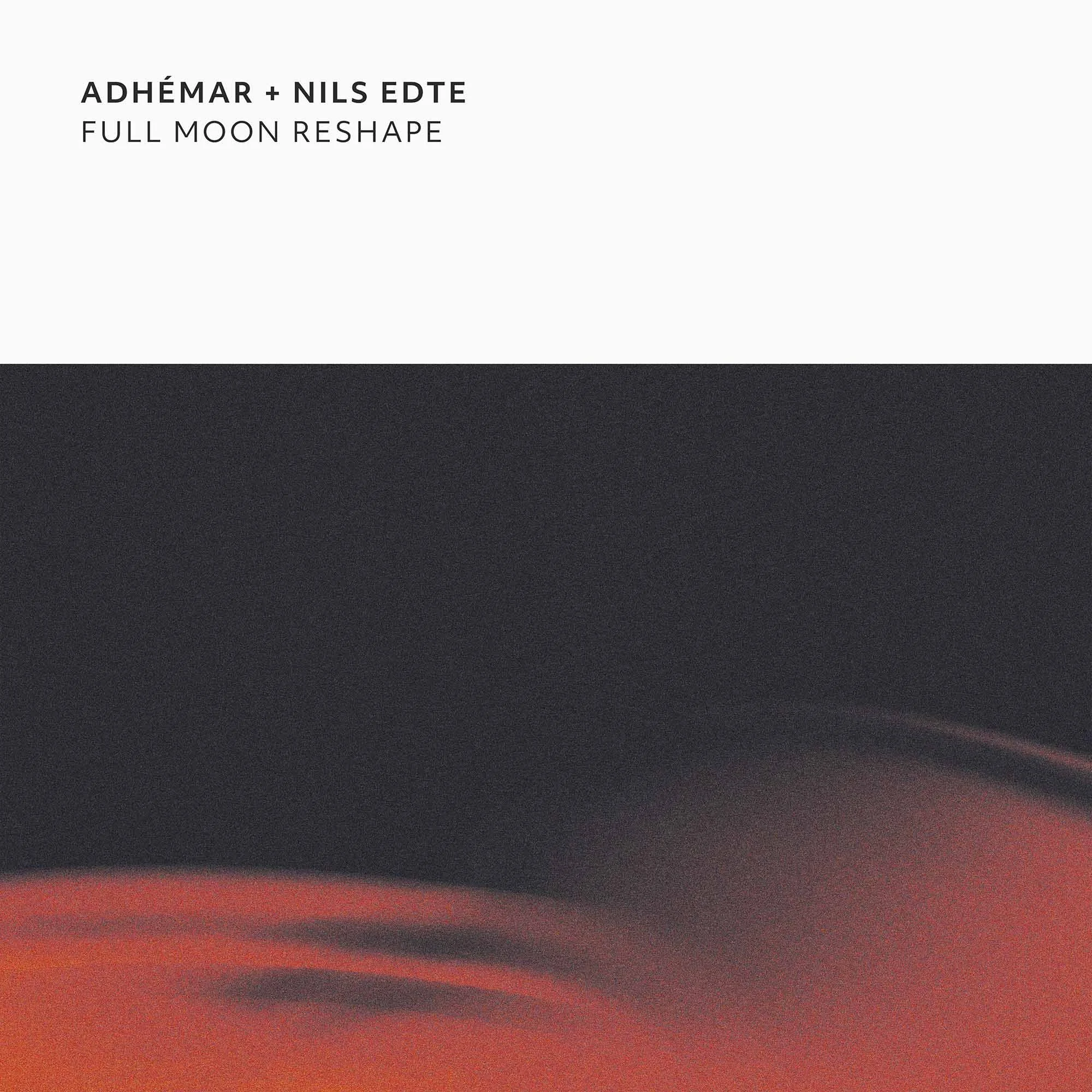 Adhémar + Nils Edte - Full Moon Reshape