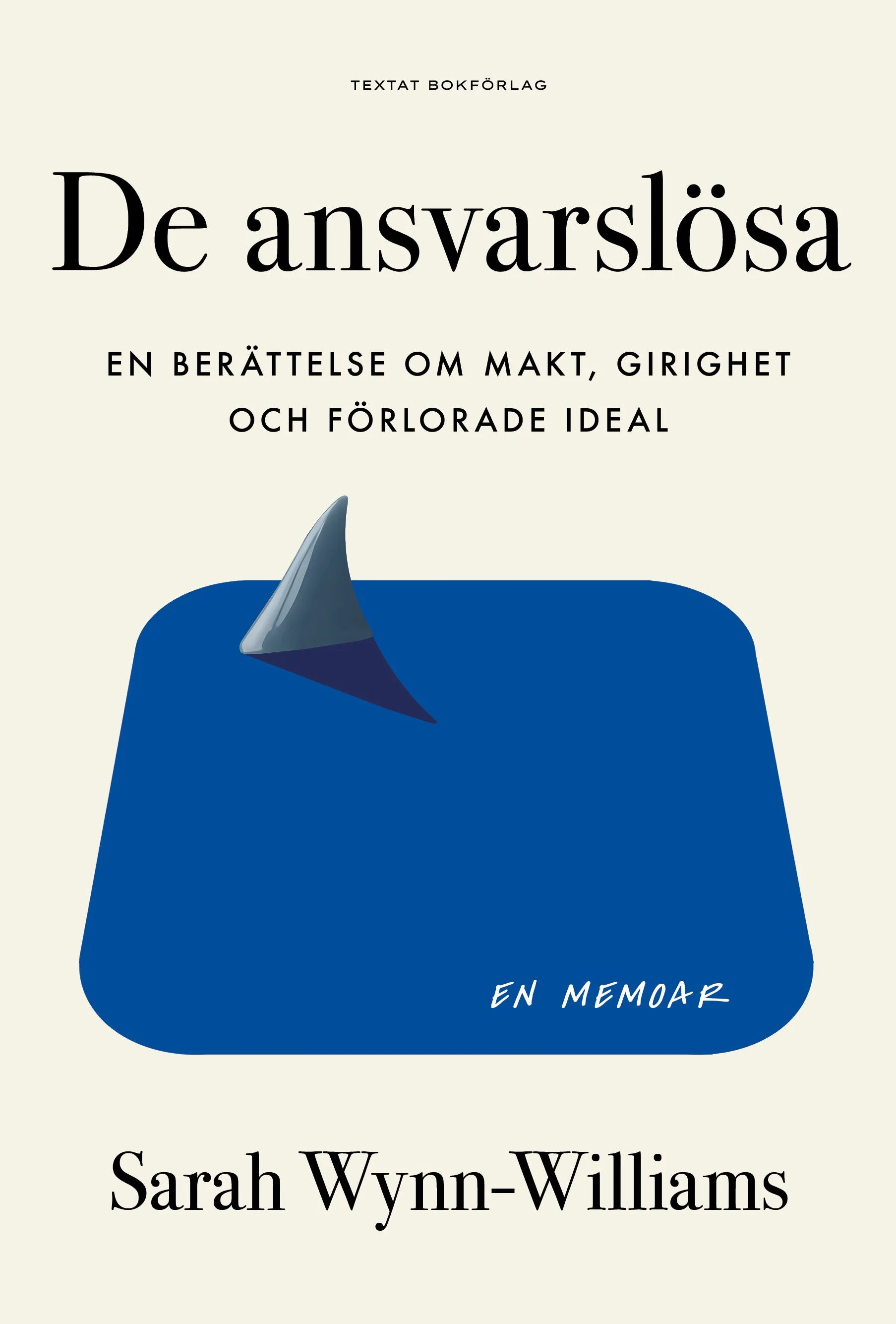 De ansvarslösa: En berättelse om makt, girighet och förlorade ideal, en bok av Sarah Wynn-Williams