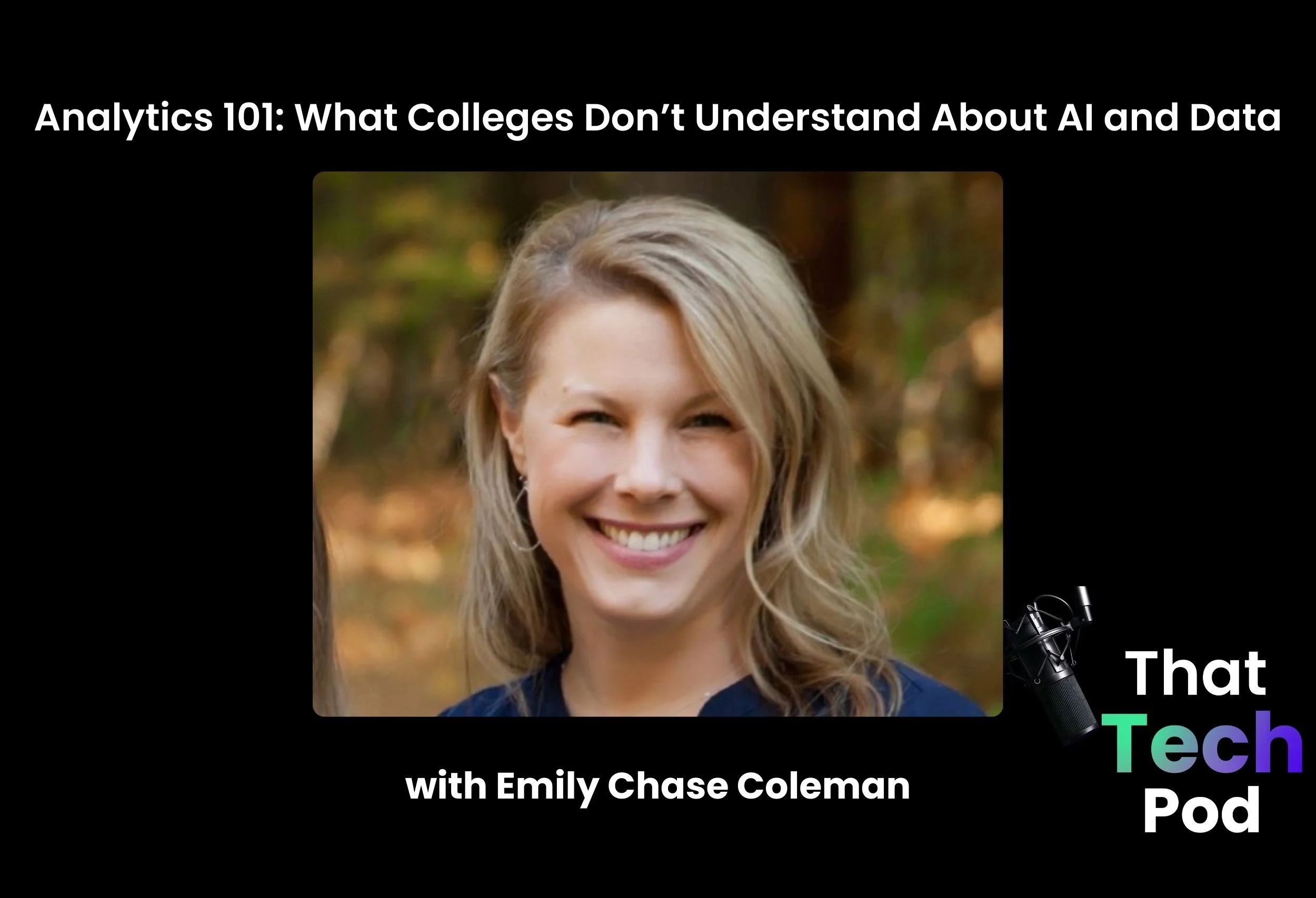Episode 253 - Analytics 101: What Colleges Don’t Understand About AI and Data with Emily Chase Coleman