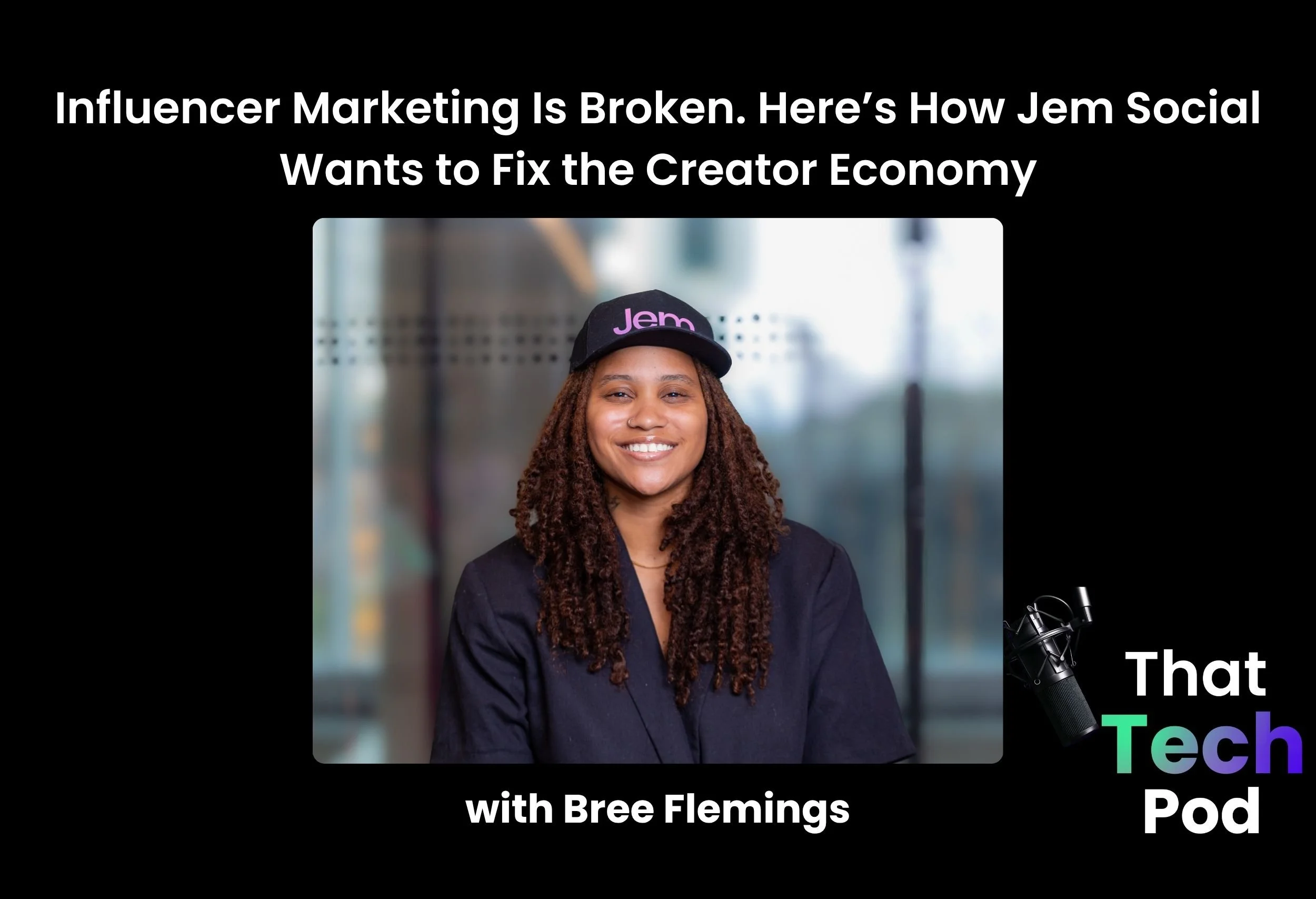 Episode 257 - Building Tech for Creators, Not Just Influencers: A Smarter Way to Do Brand Marketing with Jem Social’s Bree Flemings