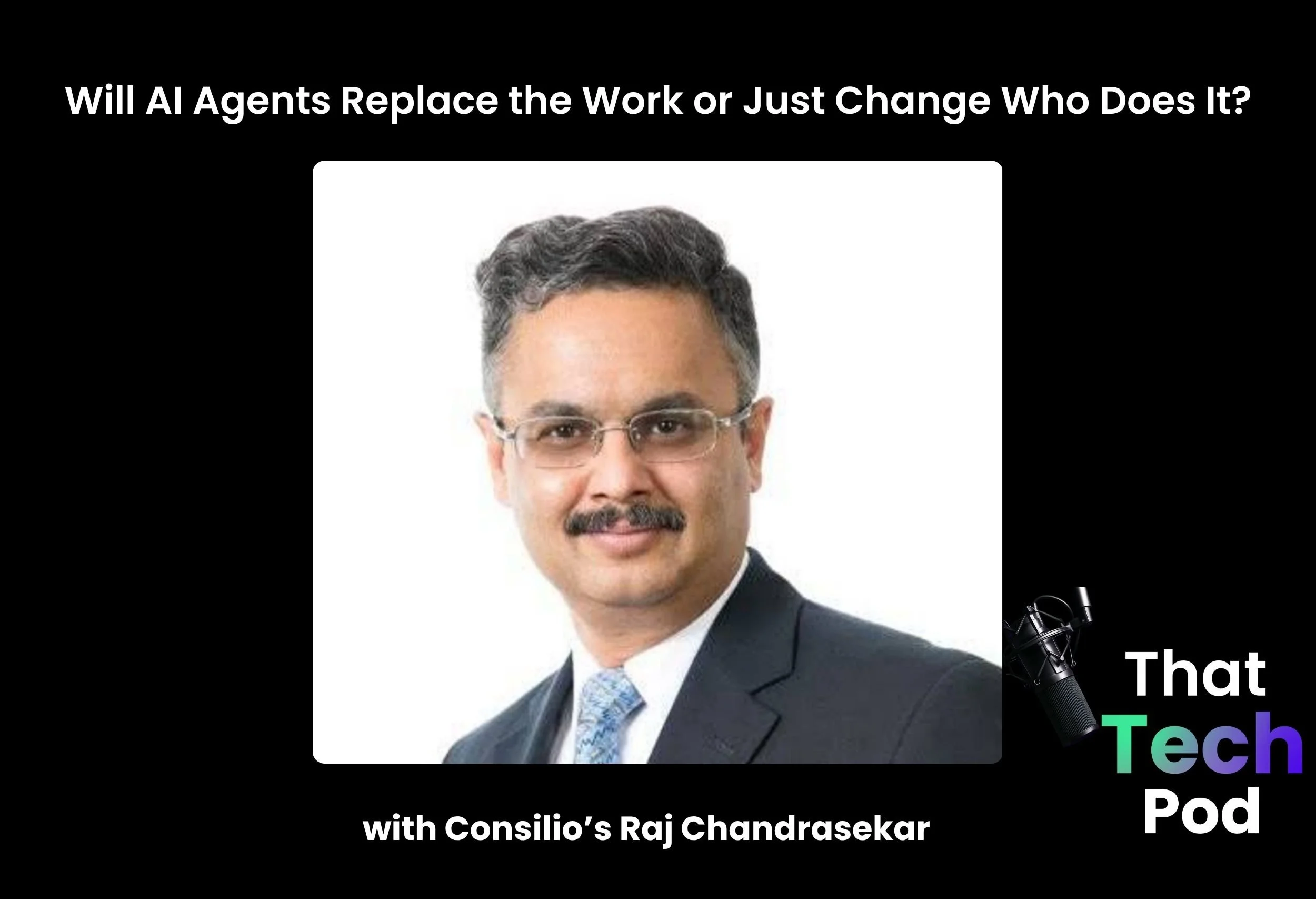 Episode 310 - Will AI Agents Replace the Work or Just Change Who Does It? with Consilio’s Raj Chandrasekar