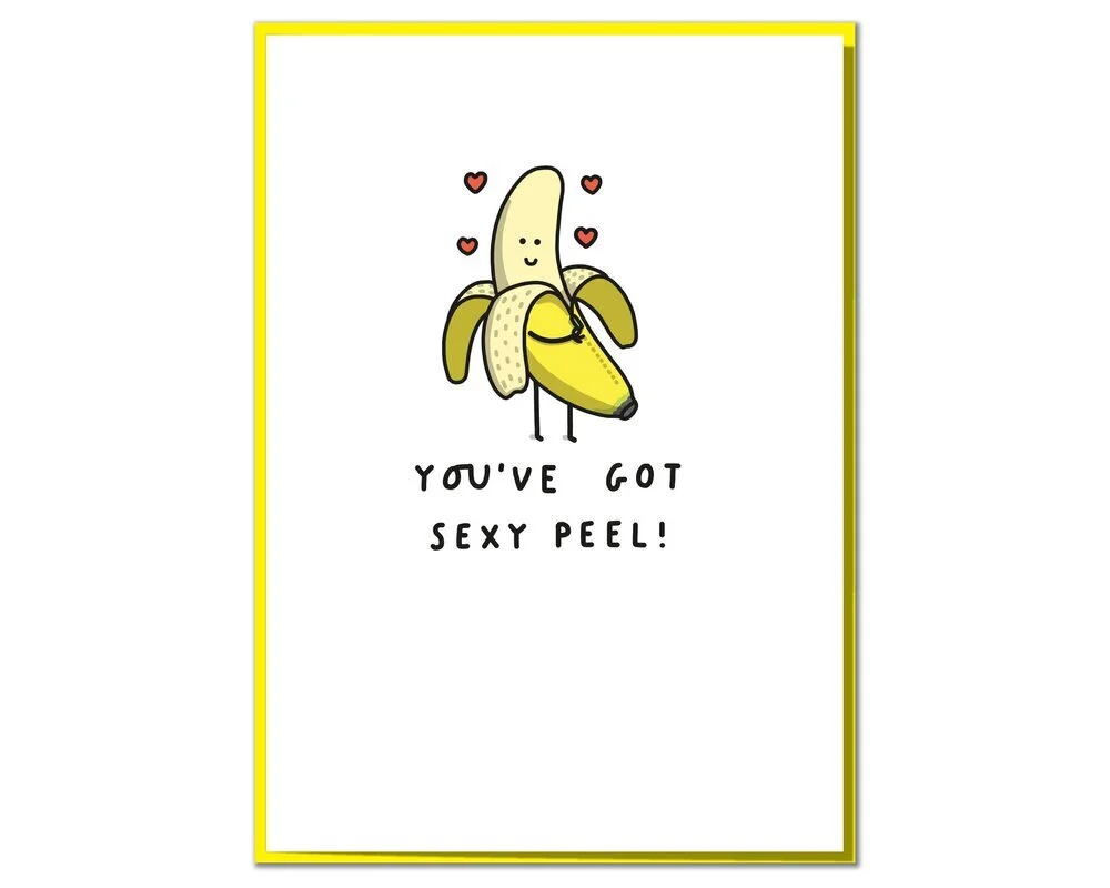You've Got Sexy Peel! Funny Anniversary, Birthday, To The One I Love or Valentine's Day Card