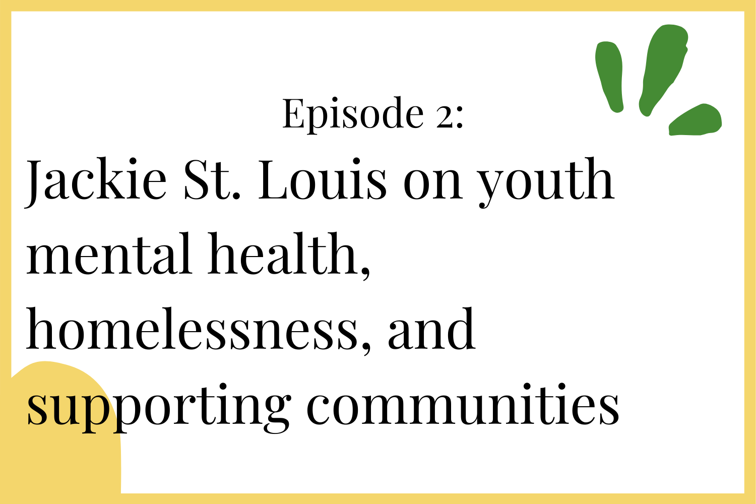 Episode 2: Jackie St. Louis on youth mental health, homelessness, and supporting communities