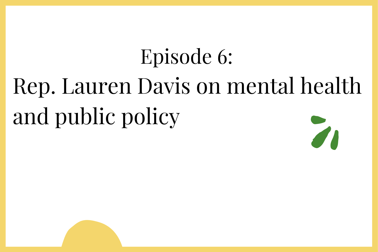 Episode 6: Rep. Lauren Davis on Public Policy and mental health and the role of philanthropy.