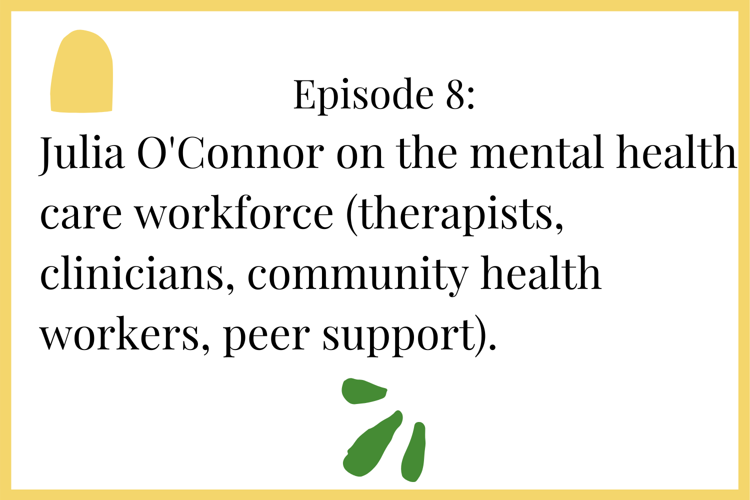 Episode 8: Julia O’Connor on mental health and the workforce - clinicians, peer support, community health workers.